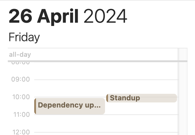 Shows the calendar view of the 26th of April 2024, a Friday. At 9:45 "Standup" is scheduled, followed immediately by "Dependency updates" at 10:00.