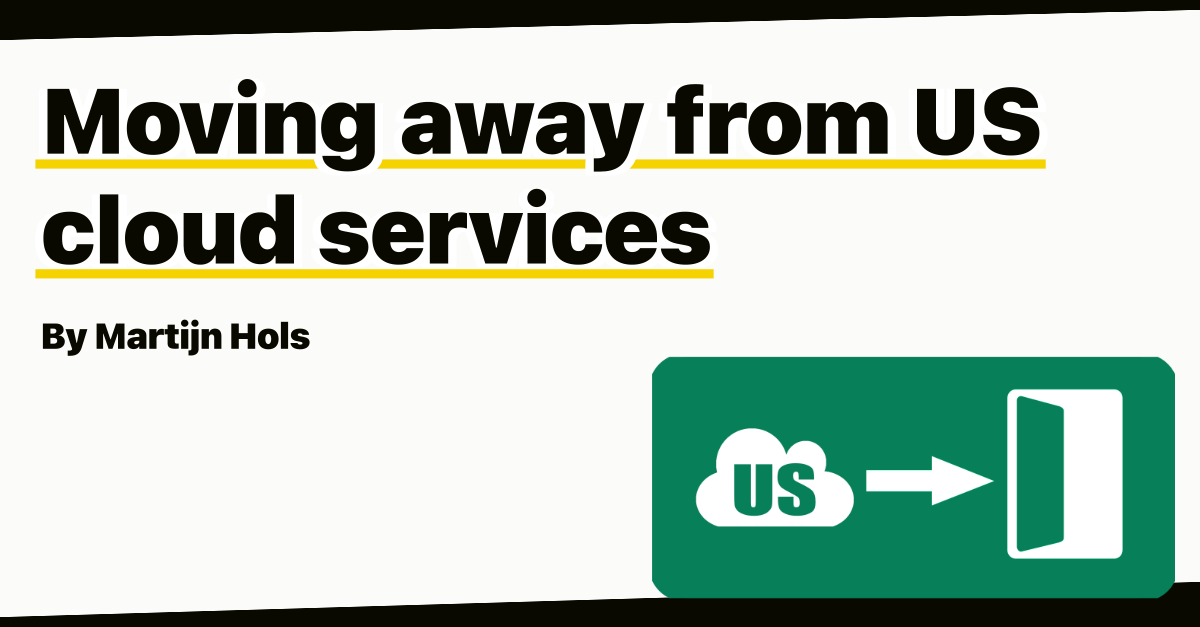 Moving away from US cloud services by Martijn Hols